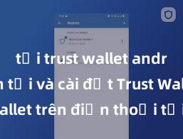 tải trust wallet android Cách tải và cài đặt Trust Wallet trên điện thoại tại Việt Nam